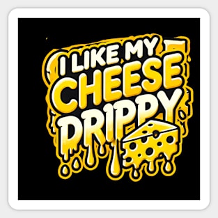 I like My Cheese Drippy, Funny Meme Cheese Lover Sticker